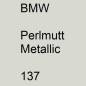 Preview: BMW, Perlmutt Metallic, 137.